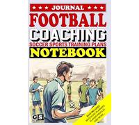 Football Coaching Notebook Journal, GOAL SPORTS Training Coach Plan, Managing Your Team