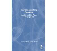 Football Coaching Pedagogy : Insights for Elite Player Development