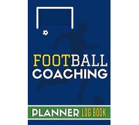 Football Coaching Planner Log book: For Game Day Planning, Amateur Sunday League Football Clubs, Youth Soccer Drills, Includes Field Pitch Diagrams, Manager / Coach Gift