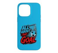 Football Collection Soccer All About That Goal Case for iPhone 14 Pro Max