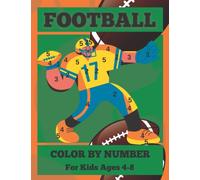 Football Color By Numbers For Kids Ages 4-8: The Big Football Color By Number Coloring Book For 4-8 Year Old Children | Paint and Colour Fun | Girls & Boys Gift
