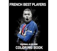 Football & Color! - French Best Player Coloring Book: Wonderful Gift For All Football fans