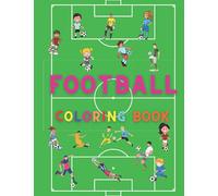 FOOTBALL Coloring Book: Amazing FOOTBALL Coloring Book for Kids |Great Gift for Boys & Girls, Ages 2-4 4-6 4-8 6-8 | Coloring Fun and Awesome Facts | ... Fun | Simple and Cute designs | Activity Book