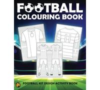 Football Colouring Book: Football Kit Design Activity Book