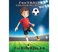 Football Colouring Book For Kids Ages 4-8: An Amazing Soccer Or Football Coloring Book