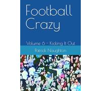 Football Crazy: Volume 6 - Kicking It Out