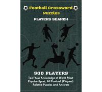 Football Crossword Puzzles - PLAYERS SEARCH: Test Your Knowledge of World Most Popular Sport, All Football (500 Players) Related Puzzles and Answers
