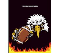 Football Eagle Composition Notebook: College Ruled Journal for Students, Sports Notebook for Boys Teens & Athletes, 7.5 x 9.25 in, 120 Pages