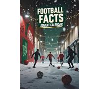 Football Facts Advent Calendar: Kick Off 24 Days of Football Facts and Surprising Stories