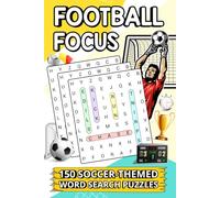 Football Focus: 150 Soccer Word Search Puzzles: Large Print Puzzle Book for Soccer Fans - Fun Word Games for Adults, Teens & Seniors