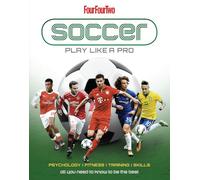 Football: Four Four Two - Play like a Pro: From fitness to field. All you need to know to be the best.