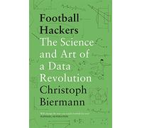 Football Hackers : The Science and Art of a Data Revolution