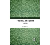 Football in Fiction: A History (Critical Research in Football)