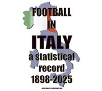 Football in Italy 1898-2025 : a statistical record