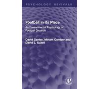 Football in its Place: An Environmental Psychology of Football Grounds (Psychology Revivals)