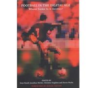 Football in the Digital Age: Whose Game is it Anyway?