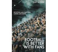 Football is Better with Fans : Devotion and Emotion, Cheers and Beers