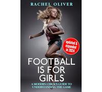 Football Is For Girls: A Modern Chick's Guide to Understanding the Game