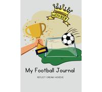 Football Journal for Kids: Boost Confidence, Goal Setting, Training, Game Day Reflections & Memory Scrapbook - Football Diary for Young Athletes: Reflect | Dream | Achieve