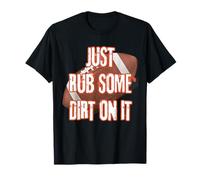 Football Just Rub Some Dirt On It Funny Stylish Casual top T-Shirt