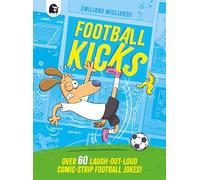 Football Kicks: Over 60 laugh-out-loud comic-strip football jokes!