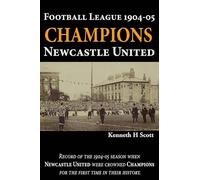 Football League 1904-05 Champions Newcastle United: Record of the 1904-05 season when Newcastle United were crowned champions for the first time in their history.