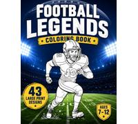 Football Legends Coloring Book: Big & Bold Coloring Book for Kids Ages 7-12 featuring 43 Large Print Football Player Designs