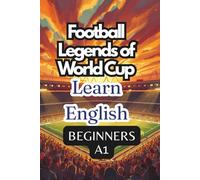 FOOTBALL LEGENDS OF WORLD CUP. LEARN ENGLISH. BEGINNERS A1.