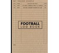 Football Log Book: Football Gifts for Men | Track Profits, Losses, Odds and Results. Bonus - Odds Conversion Table & Monthly Profit Tracker.