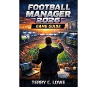 Football Manager 2026 Game Guide: Master Every Tactic, Scout Every Talent, Dominate Every Season
