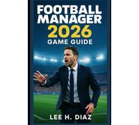 Football Manager 2026 Game Guide: Master Tactics, Transfers, and Team Management