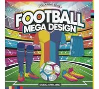 Football Mega Design Colouring Book for kids and adults: Colour Jerseys, Boots, Badges, Gloves, and More, Plus 70 Trivia Quizzes