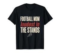Football Mom Loudest in the Stands Funny Game Day Gift T-Shirt