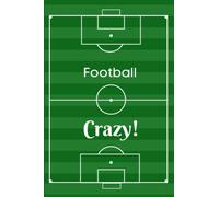 Football Notebook: Football Pitch Lined Journal, The Perfect Novelty Football Gift for Anyone who Loves Football or is Football Crazy.