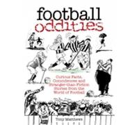 Football Oddities: Curious Facts, Coincidences And Stranger-Than-Fiction Stories From The World Of Football (100 Greats S.)