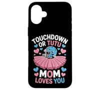 Football Or Ballet Touchdown Or Tutu Mom Loves You Mom Life Case for iPhone 16 Plus