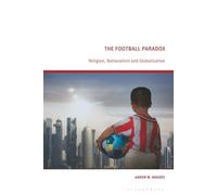 Football Paradox, The: Religion, Nationalism and Globalization