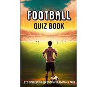 Football Quiz Book: 320 interesting questions for football fans