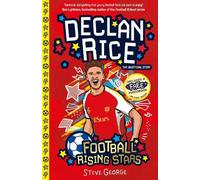 Declan Rice (Football Rising Stars): Learn More About the Rise Of Your Favourite Young Footballers, Sports Biography Perfect for Ages 7-9+: 10 (Football Rising Stars Volume 2: 10 Book Collection)