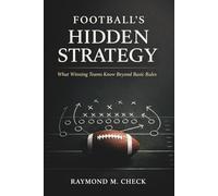 Football’s Hidden Strategy: What winning teams know beyond basic rules