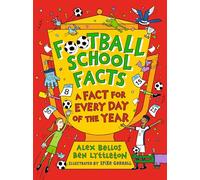 Football School Facts: A Fact for Every Day of the Year: The perfect football gift for fans age 7-11, from the bestselling series that’s packed with ... fascinating facts about the world of soccer