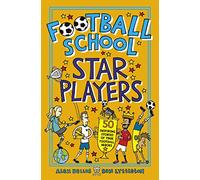 Football School Star Players: Find out about your favourite players, for football fans age 7-11, from the bestselling series that’s packed with funny, fascinating facts about the world of soccer