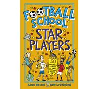 Football School Star Players : Find out about your favourite players, for football fans age 7-11, from the bestselling series that’s packed with funny, fascinating facts about the world of soccer