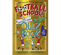 Football School: The Greatest Ever Quiz Book: (Football School)