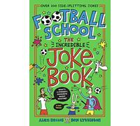 Football School: The Incredible Joke Book: (Football School)