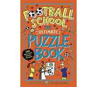 Football School: The Ultimate Puzzle Book: 100 Brilliant Brain-teasers