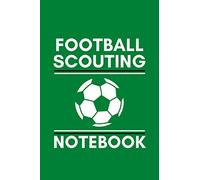 Football Scouting Notebook: Journal for Football Scouts, Managers and Coaches
