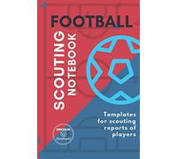 FOOTBALL. SCOUTING NOTEBOOK: Templates for scouting reports of football players