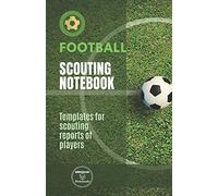 FOOTBALL. SCOUTING NOTEBOOK: Templates for scouting reports of players
