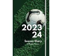 FOOTBALL SEASON DIARY - FOOTBALL MANAGER & COACH, FULL SEASON DIARY & PLANNER: Fully Dated Season Diary For Football Team Managers & Coaches: August - August Week To View A5 Pocket Diary